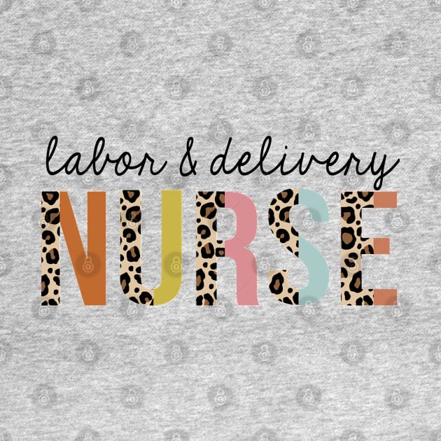 Labor-&-Delivery Nurse Leopard Print Registered RN Nursing Appreciation by HeroGifts